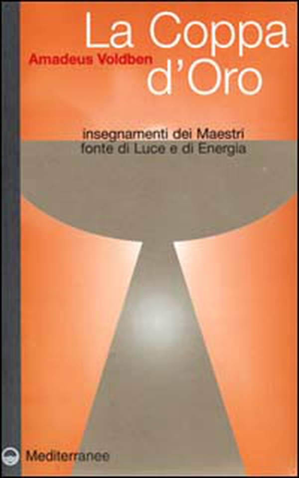 La coppa d'oro. Insegnamenti dei maestri, fonte di luce e di energia - Librerie.coop La coppa d'oro. Insegnamenti dei maestri, fonte di luce e di energia - Librerie.coop