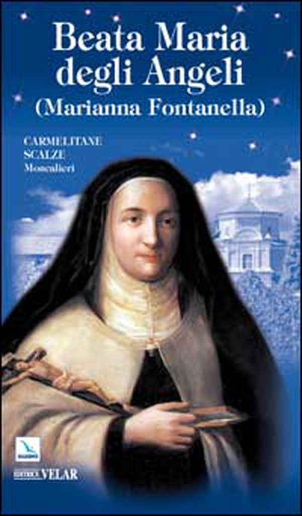 Beata Maria degli Angeli. Marianna Fontanella - Librerie.coop Beata Maria degli Angeli. Marianna Fontanella - Librerie.coop