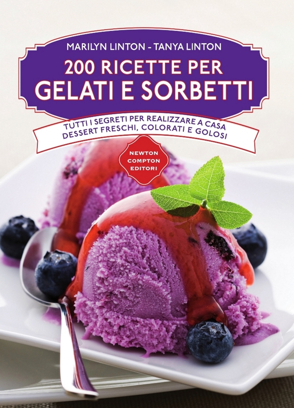 200 ricette di gelati e sorbetti - Librerie.coop 200 ricette di gelati e sorbetti - Librerie.coop