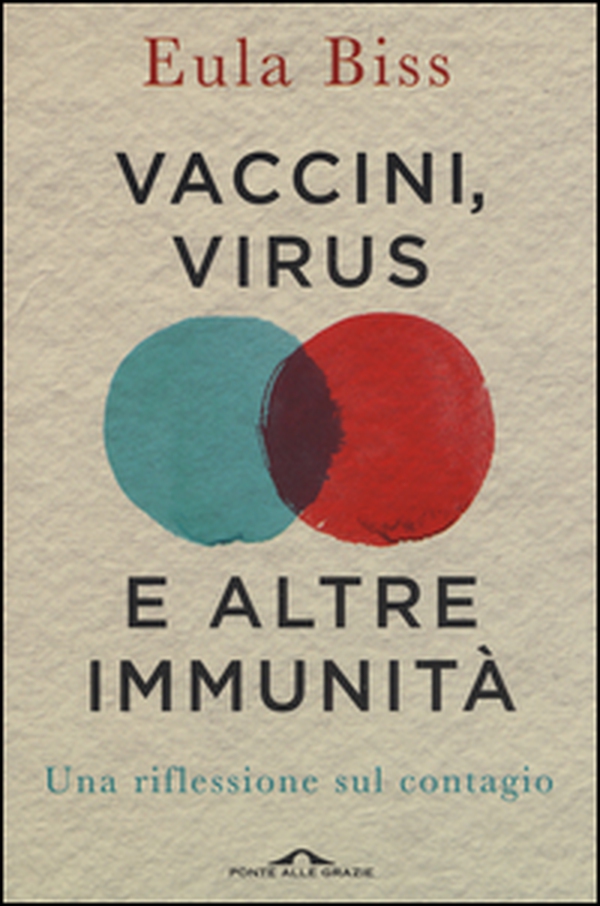Vaccini, virus e altre immunità. Una riflessione sul contagio - Librerie.coop Vaccini, virus e altre immunità. Una riflessione sul contagio - Librerie.coop