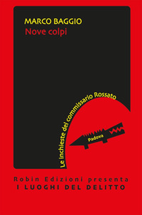 Nove colpi. Le inchieste del commissario Rossato - Librerie.coop Nove colpi. Le inchieste del commissario Rossato - Librerie.coop