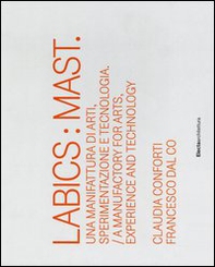 Labics: Mast. Una manifattura di arti, sperimentazione e tecnologia. Ediz. italiana e inglese - Librerie.coop