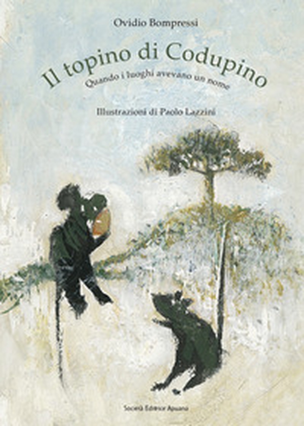 Il topino di Codupino. Quando i luoghi avevano un nome - Librerie.coop Il topino di Codupino. Quando i luoghi avevano un nome - Librerie.coop