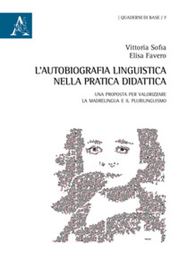 L'autobiografia linguistica nella pratica didattica. Una proposta per valorizzare la madrelingua e il plurilinguismo - Librerie.coop L'autobiografia linguistica nella pratica didattica. Una proposta per valorizzare la madrelingua e il plurilinguismo - Librerie.coop