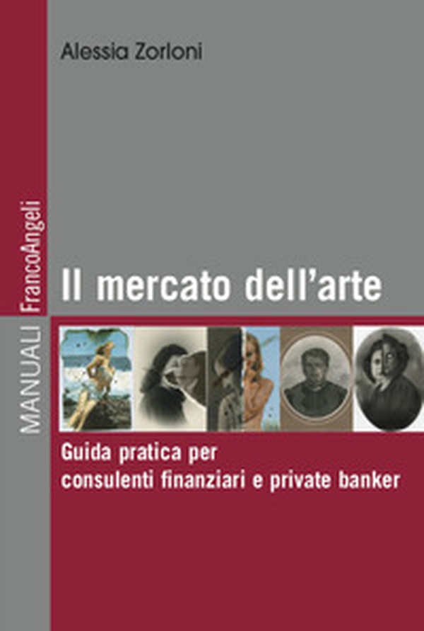 Il mercato dell'arte. Guida pratica per consulenti finanziari e private banker - Librerie.coop Il mercato dell'arte. Guida pratica per consulenti finanziari e private banker - Librerie.coop
