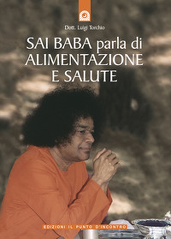 Sai Baba parla di alimentazione e salute - Librerie.coop Sai Baba parla di alimentazione e salute - Librerie.coop