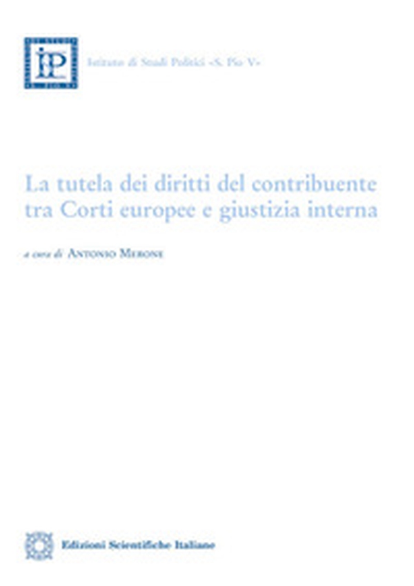 La tutela dei diritti del contribuente tra Corti europee e giustizia interna - Librerie.coop La tutela dei diritti del contribuente tra Corti europee e giustizia interna - Librerie.coop