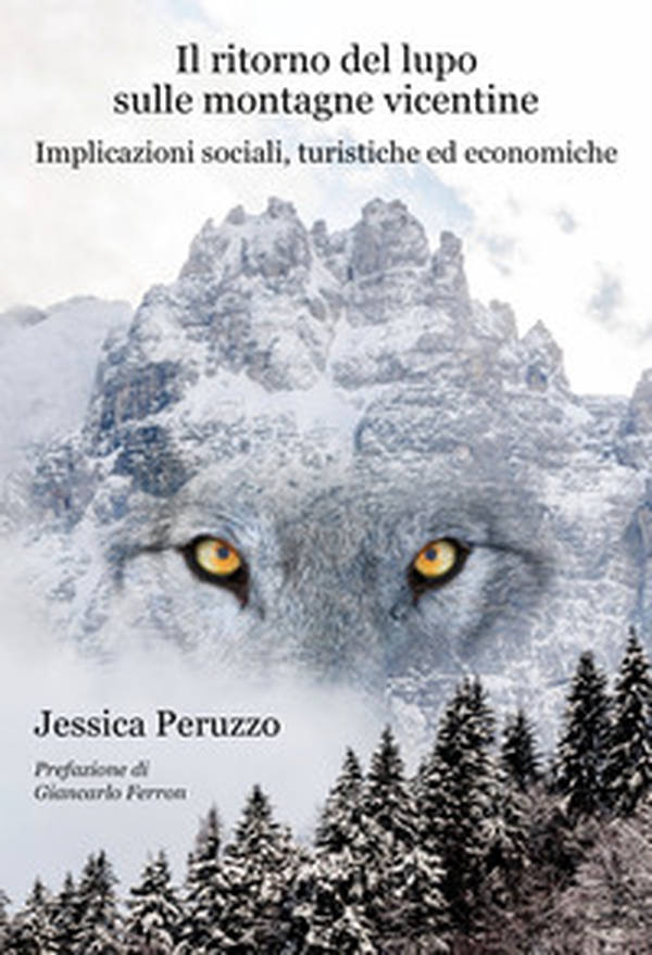 Il ritorno del lupo sulle montagne vicentine. Implicazioni sociali, turistiche ed economiche - Librerie.coop Il ritorno del lupo sulle montagne vicentine. Implicazioni sociali, turistiche ed economiche - Librerie.coop