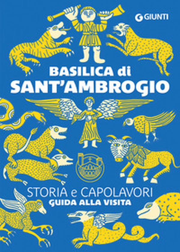 Basilica di Sant'Ambrogio. Storia e capolavori. Guida alla visita - Librerie.coop Basilica di Sant'Ambrogio. Storia e capolavori. Guida alla visita - Librerie.coop
