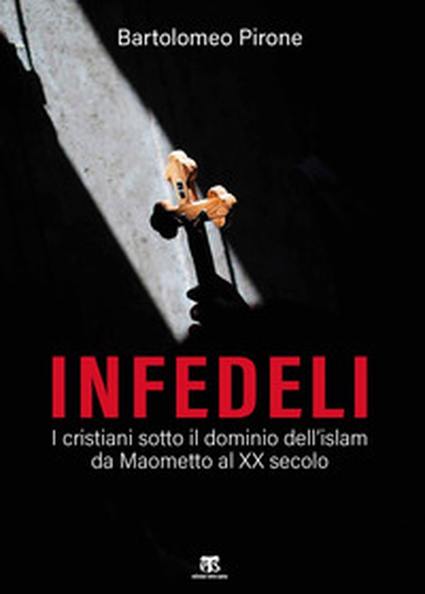 Infedeli. I cristiani sotto il dominio dell'islam, da Maometto al XX secolo - Librerie.coop Infedeli. I cristiani sotto il dominio dell'islam, da Maometto al XX secolo - Librerie.coop