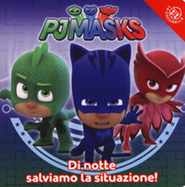 Di notte salviamo la situazione! Pj Masks - Librerie.coop Di notte salviamo la situazione! Pj Masks - Librerie.coop