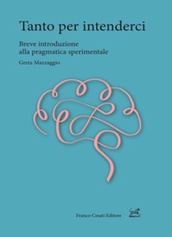 Tanto per intenderci. Breve introduzione alla pragmatica sperimentale - Librerie.coop Tanto per intenderci. Breve introduzione alla pragmatica sperimentale - Librerie.coop