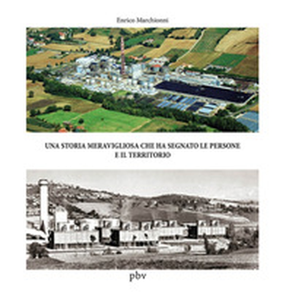 Una storia meravigliosa che ha segnato le persone e il territorio - Librerie.coop Una storia meravigliosa che ha segnato le persone e il territorio - Librerie.coop