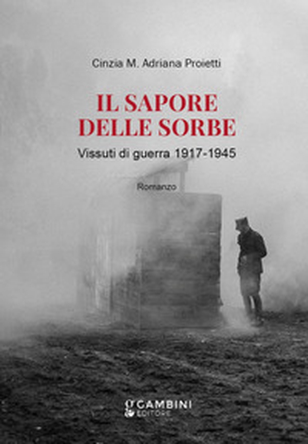 Il sapore delle sorbe. Vissuti di guerra 1917-1945 - Librerie.coop Il sapore delle sorbe. Vissuti di guerra 1917-1945 - Librerie.coop