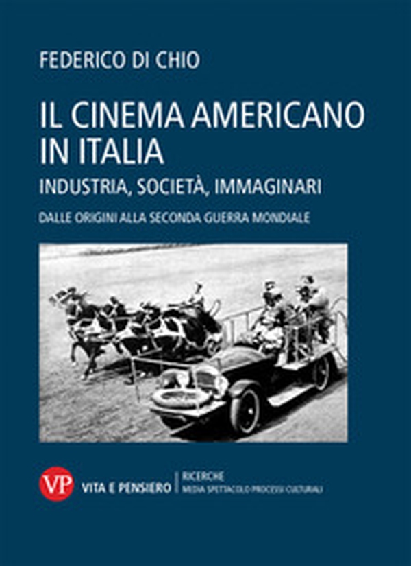 Il cinema americano in Italia. Industria, società, immaginari. Dalle origini alla Seconda Guerra Mondiale - Librerie.coop Il cinema americano in Italia. Industria, società, immaginari. Dalle origini alla Seconda Guerra Mondiale - Librerie.coop