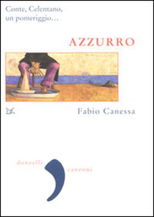 Azzurro. Conte, Celentano, un pomeriggio... - Librerie.coop Azzurro. Conte, Celentano, un pomeriggio... - Librerie.coop
