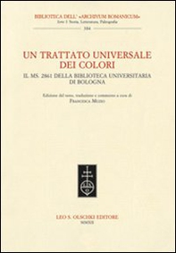 Un trattato universale dei colori. Il ms. 2861 della Biblioteca Universitaria di Bologna - Librerie.coop