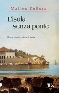 L'isola senza ponte. Donne, uomini e storie della Sicilia - Librerie.coop