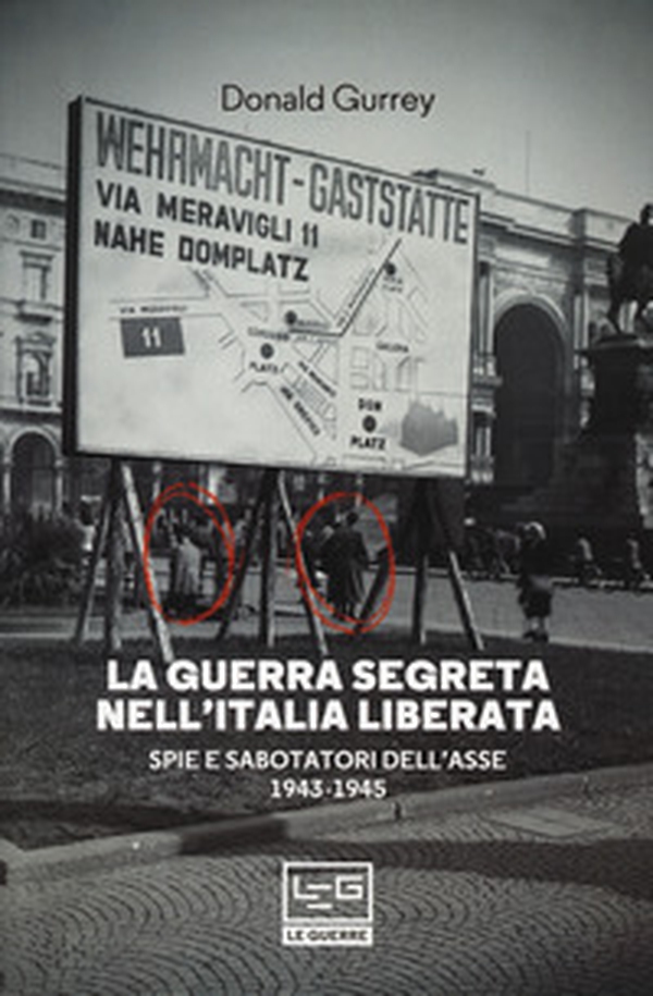 La guerra segreta nell'Italia liberata. Spie e sabotatori dell'Asse 1943-1945 - Librerie.coop La guerra segreta nell'Italia liberata. Spie e sabotatori dell'Asse 1943-1945 - Librerie.coop
