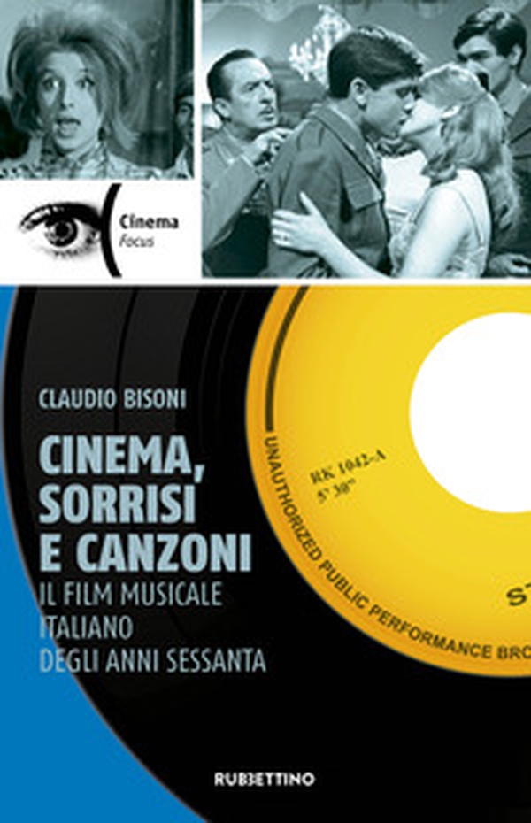 Cinema, sorrisi e canzoni. Il film musicale italiano degli anni Sessanta - Librerie.coop Cinema, sorrisi e canzoni. Il film musicale italiano degli anni Sessanta - Librerie.coop