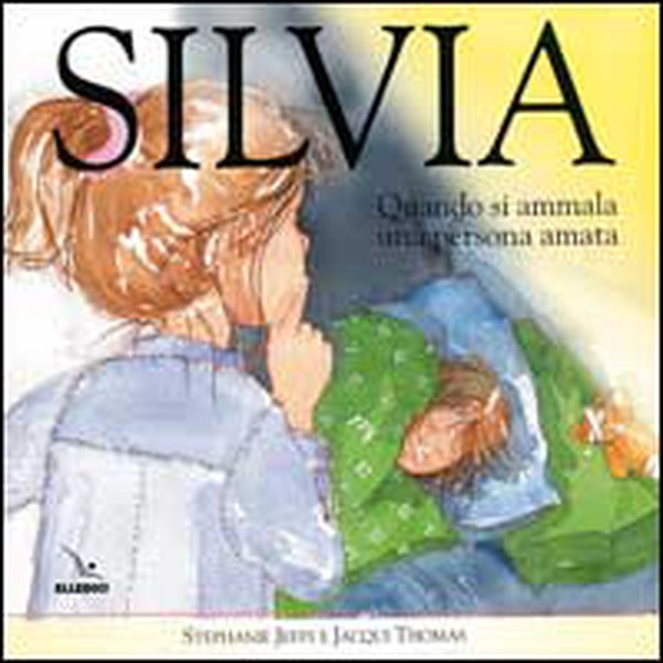 Silvia. Quando si ammala una persona amata - Librerie.coop Silvia. Quando si ammala una persona amata - Librerie.coop