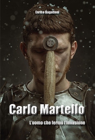 Carlo Martello. L'uomo che fermò l'invasione - Librerie.coop