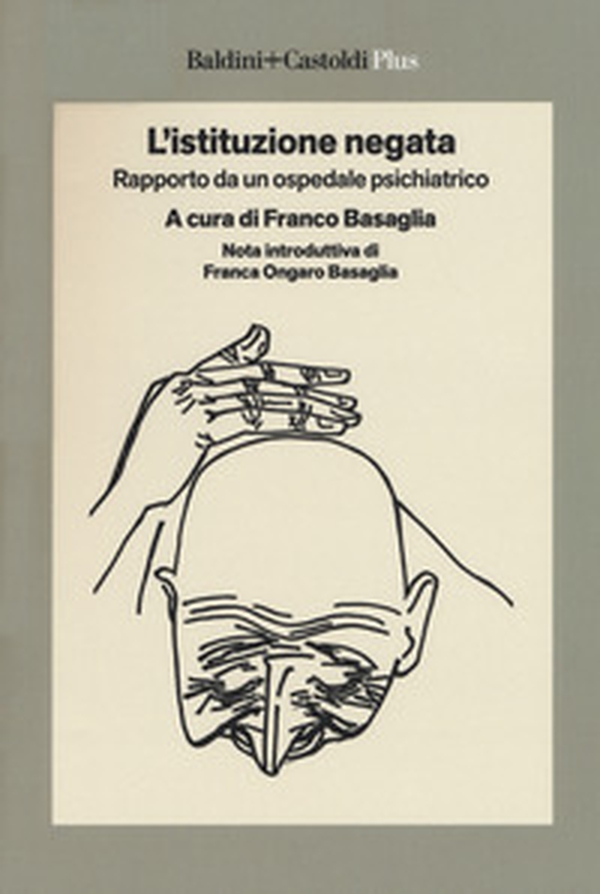 L'istituzione negata. Rapporto da un ospedale psichiatrico - Librerie.coop L'istituzione negata. Rapporto da un ospedale psichiatrico - Librerie.coop