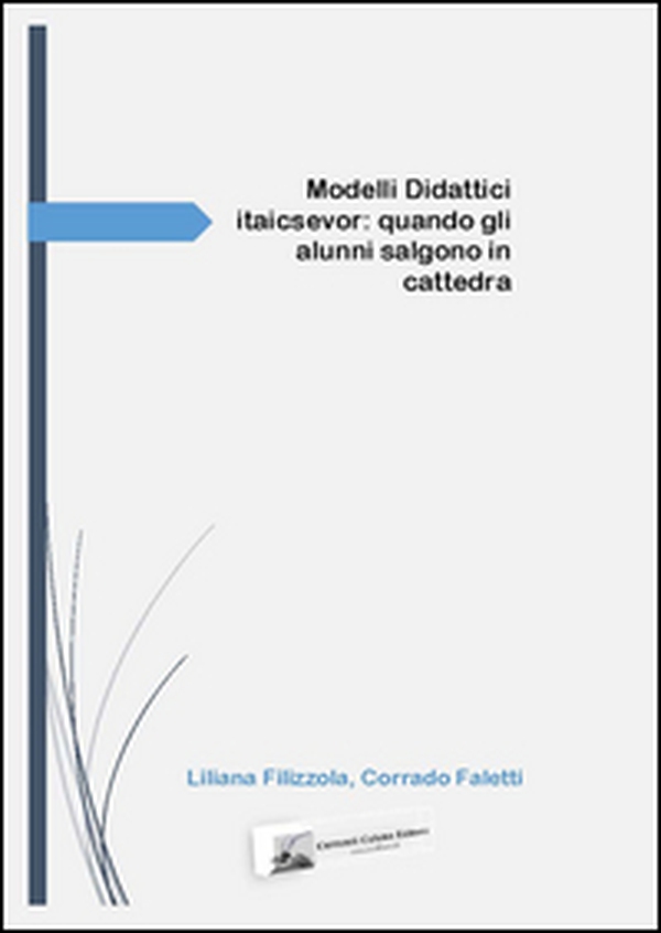 Modelli didattici itaicsevor. Quando gli alunni salgono in cattedra - Librerie.coop Modelli didattici itaicsevor. Quando gli alunni salgono in cattedra - Librerie.coop