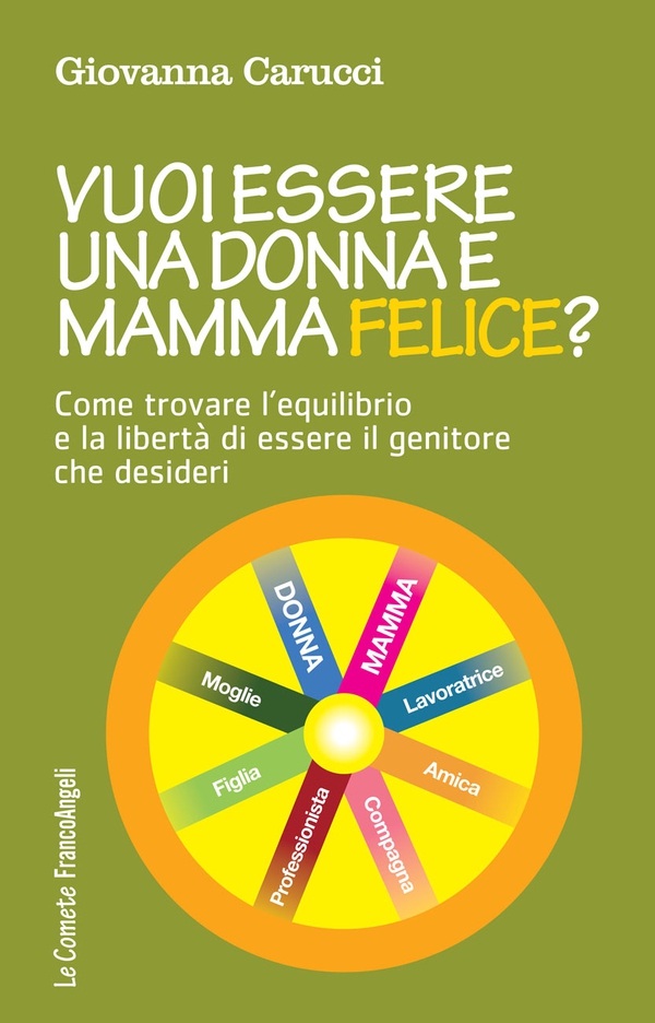 Vuoi essere una donna e mamma felice? - Librerie.coop Vuoi essere una donna e mamma felice? - Librerie.coop