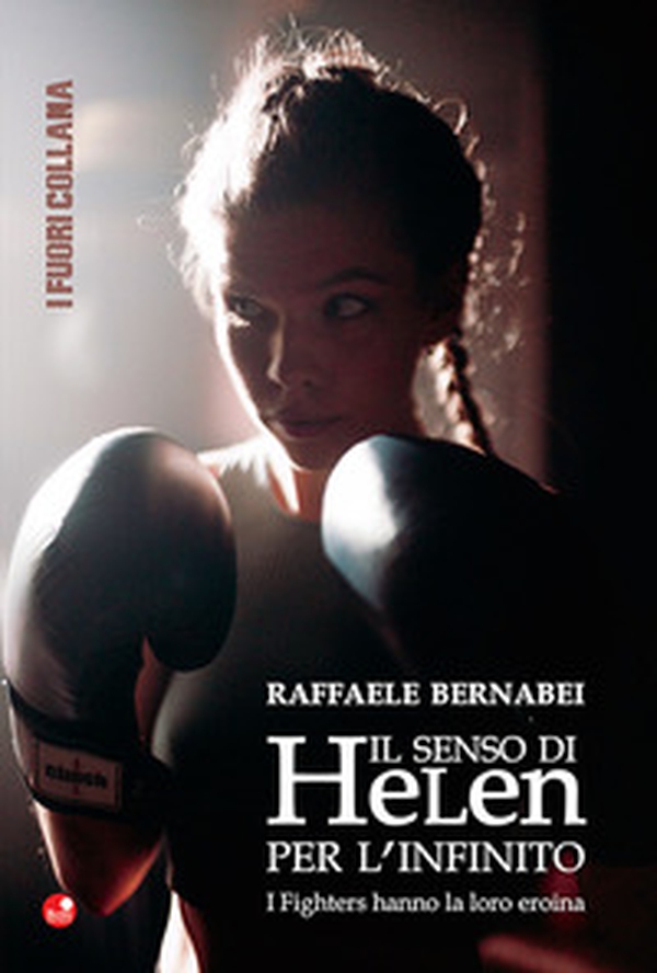 Il senso di Helen per l'infinito. I fighters hanno la loro eroina - Librerie.coop Il senso di Helen per l'infinito. I fighters hanno la loro eroina - Librerie.coop