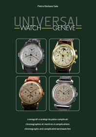 Universal watch Geneve. Cronografi e orologi da polso complicati. Ediz. italiana, inglese e francese - Librerie.coop