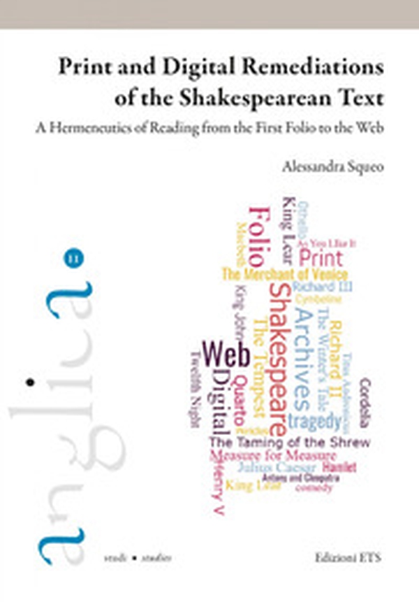 Print and digital remediations of the Shakespearean text. A hermeticus of reading from the First Folio to the web - Librerie.coop Print and digital remediations of the Shakespearean text. A hermeticus of reading from the First Folio to the web - Librerie.coop
