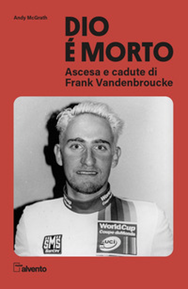 Dio è morto. Ascesa e cadute di Frank Vandenbroucke - Librerie.coop Dio è morto. Ascesa e cadute di Frank Vandenbroucke - Librerie.coop