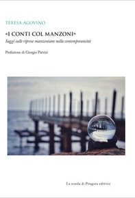 «I conti col Manzoni». Saggi sulle riprese manzoniane nella contemporaneità - Librerie.coop