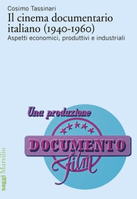 Il cinema documentario italiano (1940-1960). Aspetti economici, produttivi e industriali - Librerie.coop