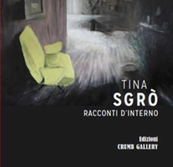 Tina Sgrò. Racconti d'interno - Librerie.coop Tina Sgrò. Racconti d'interno - Librerie.coop