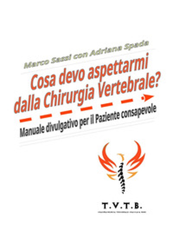 Cosa devo aspettarmi dalla chirurgia vertebrale? Manuale divulgativo per il paziente consapevole - Librerie.coop Cosa devo aspettarmi dalla chirurgia vertebrale? Manuale divulgativo per il paziente consapevole - Librerie.coop
