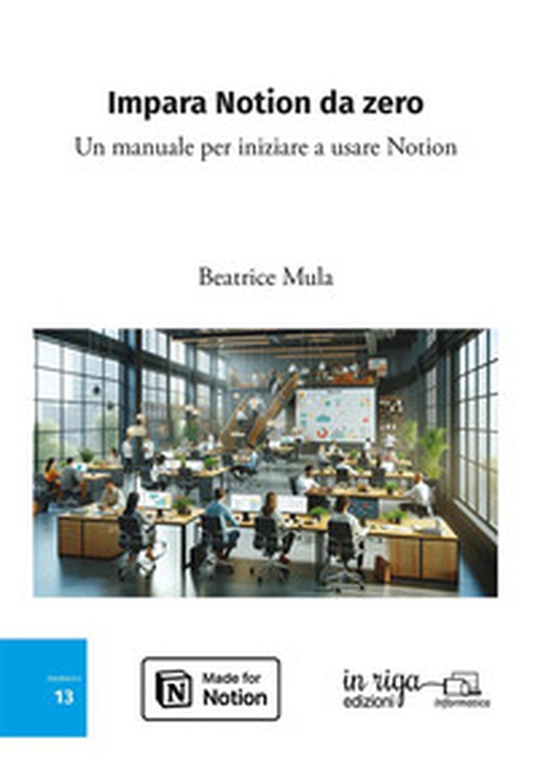 Impara Notion da zero. Un manuale per iniziare a usare Notion - Librerie.coop Impara Notion da zero. Un manuale per iniziare a usare Notion - Librerie.coop