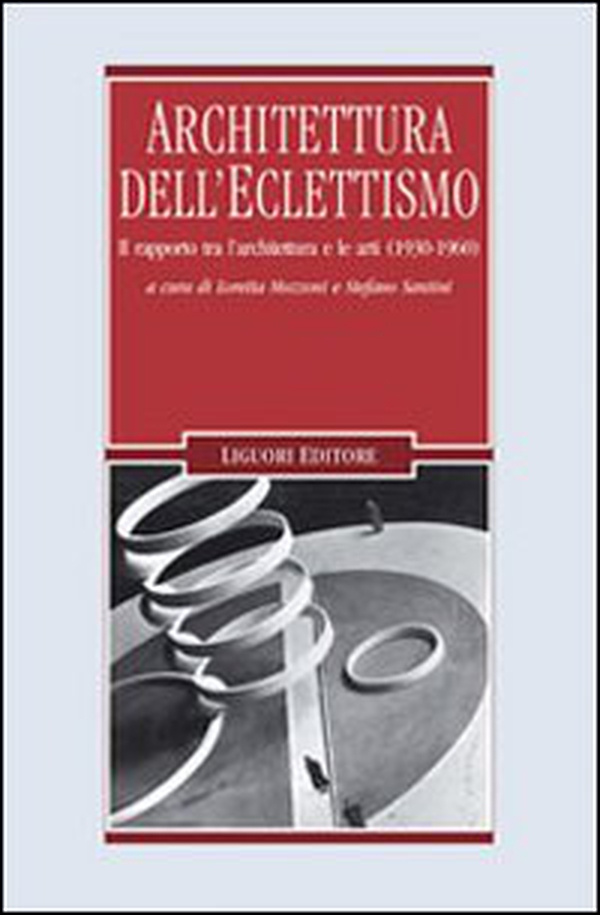 Architettura dell'eclettismo. Il rapporto tra l'architettura e le arti (1930-1960) - Librerie.coop Architettura dell'eclettismo. Il rapporto tra l'architettura e le arti (1930-1960) - Librerie.coop