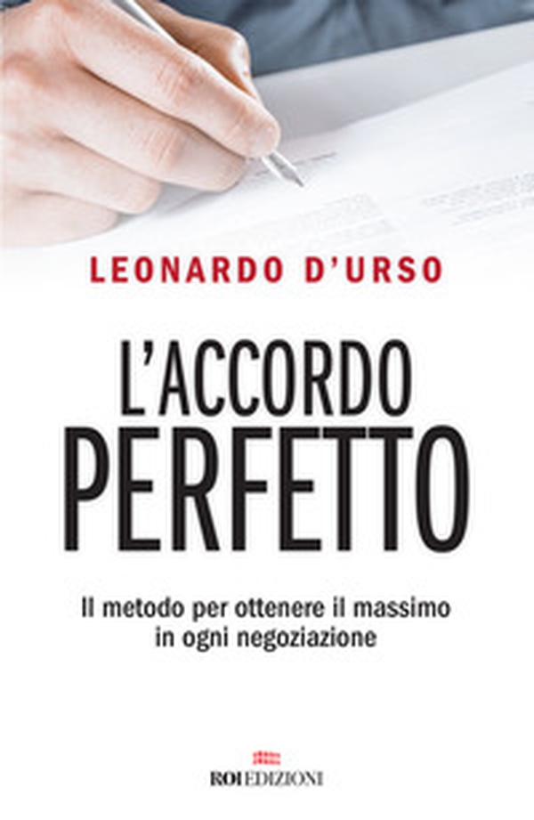 L'accordo perfetto. Il metodo per ottenere il massimo in ogni negoziazione - Librerie.coop L'accordo perfetto. Il metodo per ottenere il massimo in ogni negoziazione - Librerie.coop