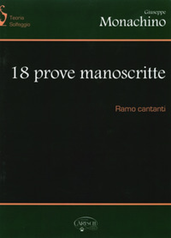 18 prove manoscritte. Per l'esame di teoria e solfeggio. Ramo cantanti - Librerie.coop 18 prove manoscritte. Per l'esame di teoria e solfeggio. Ramo cantanti - Librerie.coop