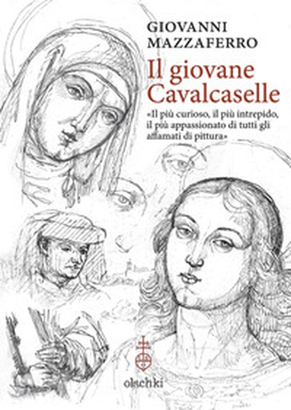 Il giovane Cavalcaselle. «Il più curioso, il più intrepido, il più appassionato di tutti gli affamati di pittura» - Librerie.coop Il giovane Cavalcaselle. «Il più curioso, il più intrepido, il più appassionato di tutti gli affamati di pittura» - Librerie.coop
