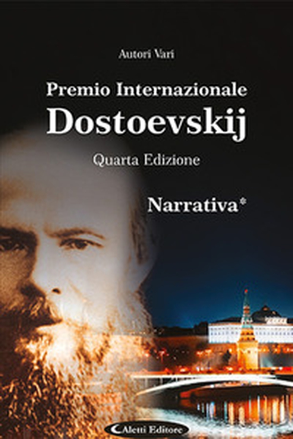 4° Premio Internazionale Dostoevskij. Narrativa * - Librerie.coop 4° Premio Internazionale Dostoevskij. Narrativa * - Librerie.coop
