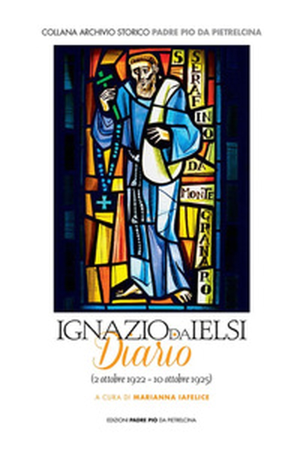 Ignazio da Ielsi. Diario (2 ottobre 1922-10 ottobre 1925) - Librerie.coop Ignazio da Ielsi. Diario (2 ottobre 1922-10 ottobre 1925) - Librerie.coop