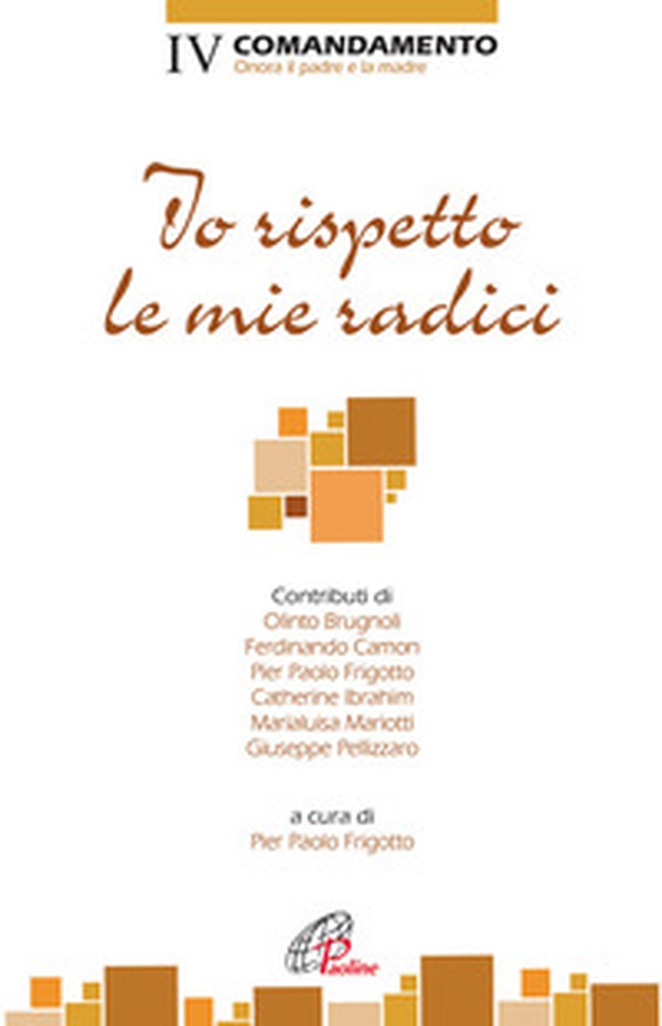 Io rispetto le mie radici. IV Comandamento. Onora il padre e la madre - Librerie.coop Io rispetto le mie radici. IV Comandamento. Onora il padre e la madre - Librerie.coop