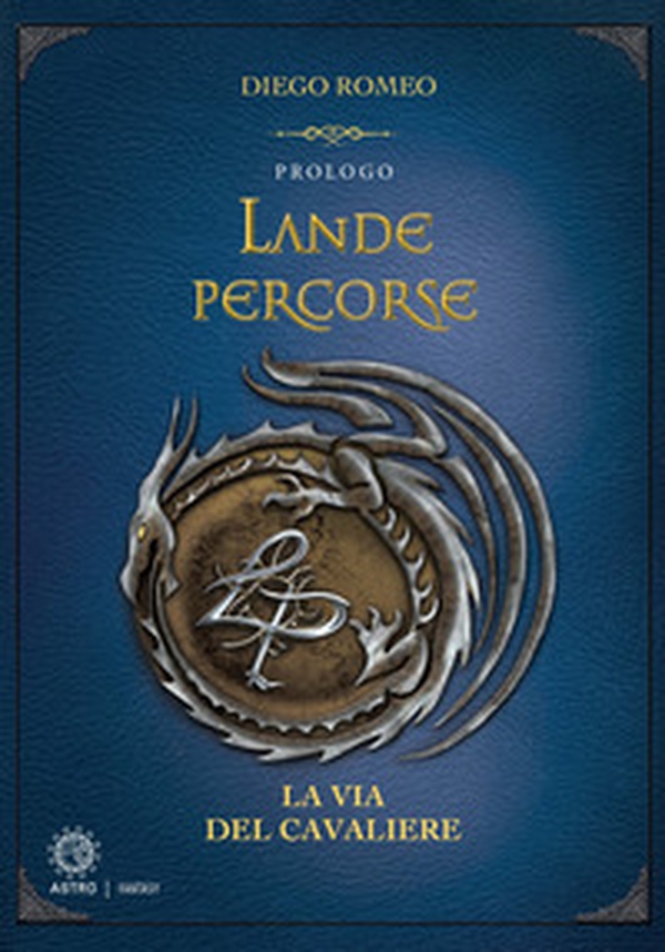 Le via del cavaliere. Lande percorse - Librerie.coop Le via del cavaliere. Lande percorse - Librerie.coop
