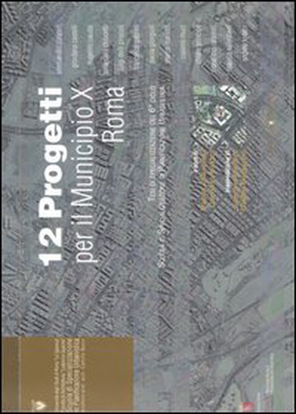 Dodici progetti per il municipio 10 Roma. Tesi di specializzazione del 6º ciclo Scuola di Specializzazione in Pianificazione Urbanistica - Librerie.coop Dodici progetti per il municipio 10 Roma. Tesi di specializzazione del 6º ciclo Scuola di Specializzazione in Pianificazione Urbanistica - Librerie.coop
