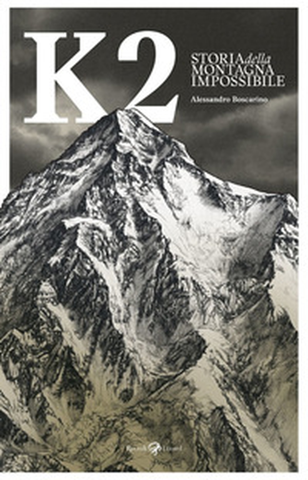 K2. Storia della montagna impossibile - Librerie.coop K2. Storia della montagna impossibile - Librerie.coop