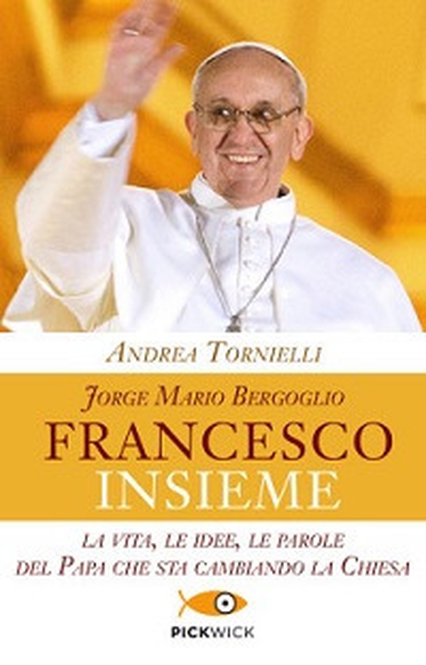 Jorge Mario Bergoglio. Francesco. Insieme. La vita, le idee, le parole del papa che sta cambiando la Chiesa - Librerie.coop Jorge Mario Bergoglio. Francesco. Insieme. La vita, le idee, le parole del papa che sta cambiando la Chiesa - Librerie.coop