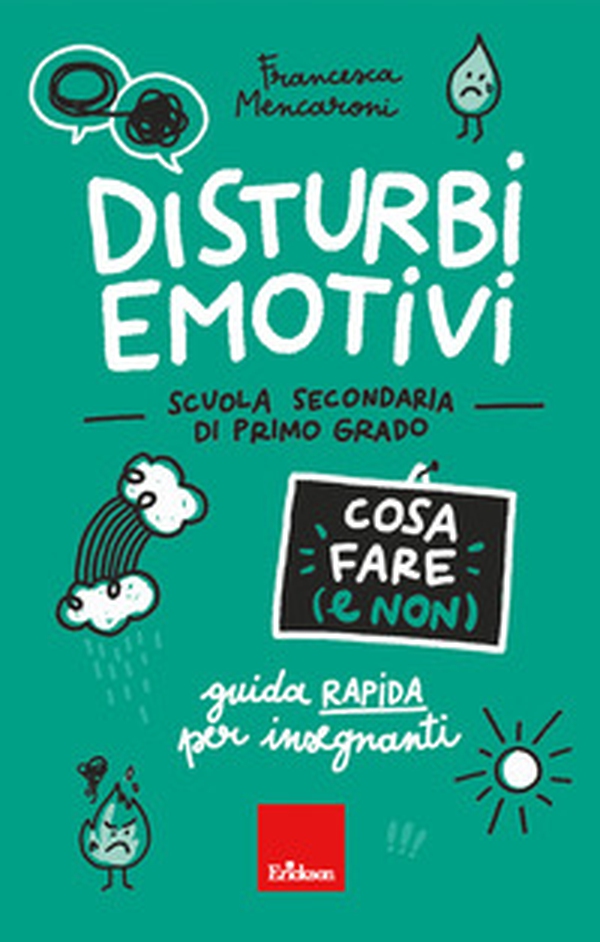Disturbi emotivi. Cosa fare (e non). Guida rapida per insegnanti. Scuola secondaria di primo grado - Librerie.coop Disturbi emotivi. Cosa fare (e non). Guida rapida per insegnanti. Scuola secondaria di primo grado - Librerie.coop